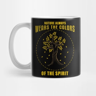 Nature always wears the colors of the spirit Mug